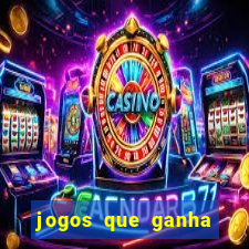 jogos que ganha dinheiro de verdade e rapido